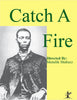 CATCH A FIRE